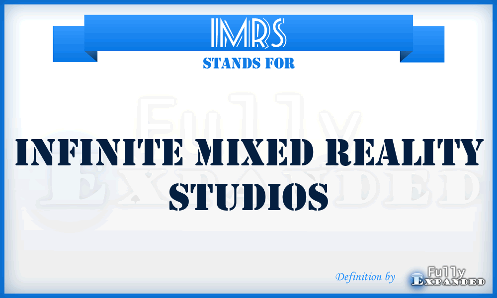 IMRS - Infinite Mixed Reality Studios