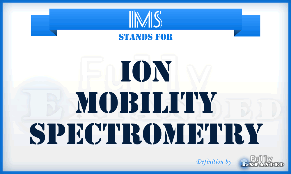 IMS - Ion Mobility Spectrometry
