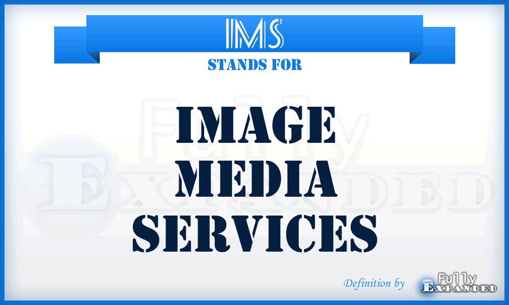 IMS - Image Media Services