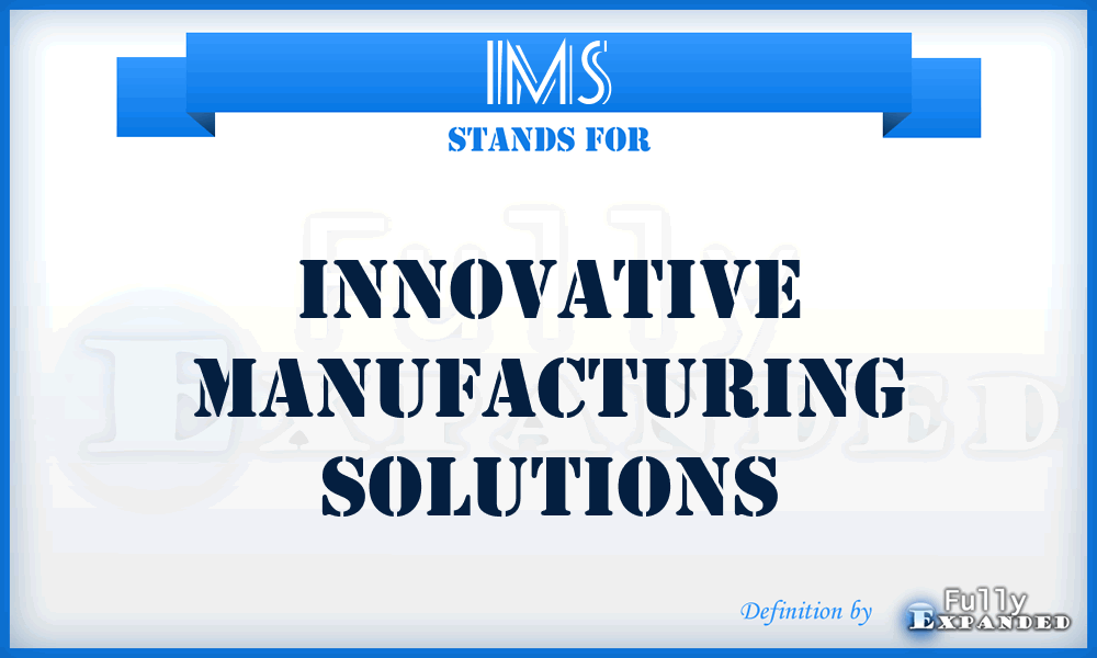 IMS - Innovative Manufacturing Solutions