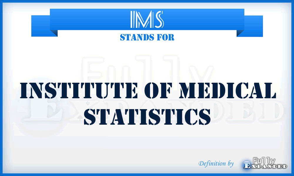 IMS - Institute of Medical Statistics