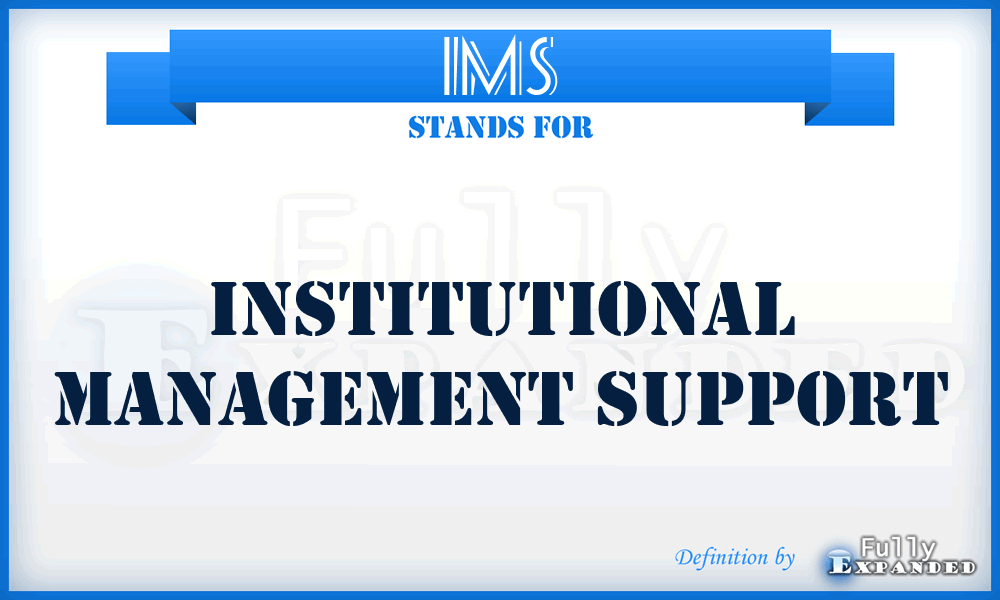 IMS - Institutional Management Support