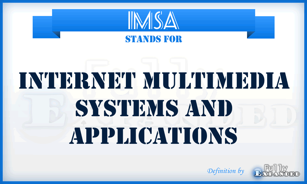 IMSA - Internet Multimedia Systems And Applications