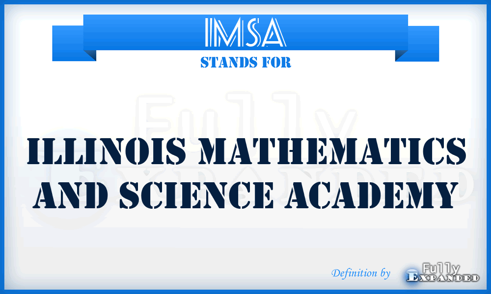 IMSA - Illinois Mathematics and Science Academy