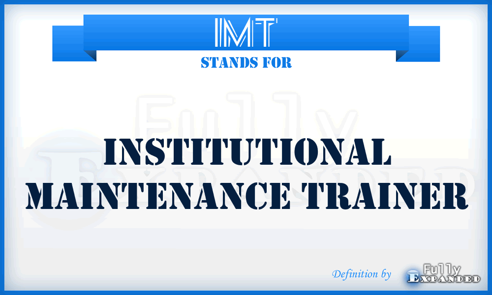 IMT - institutional maintenance trainer
