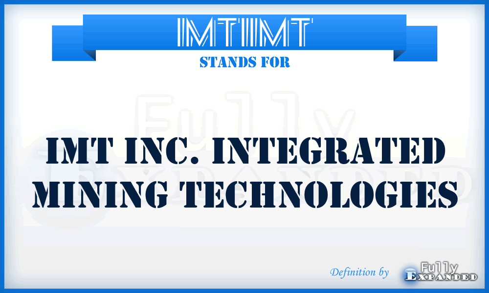 IMTIIMT - IMT Inc. Integrated Mining Technologies