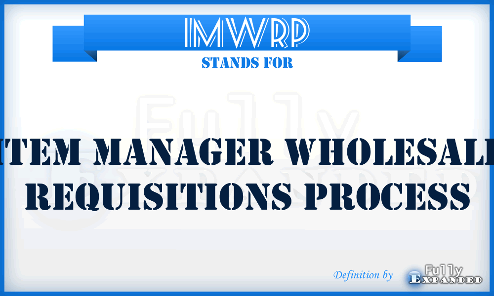 IMWRP - item manager wholesale requisitions process