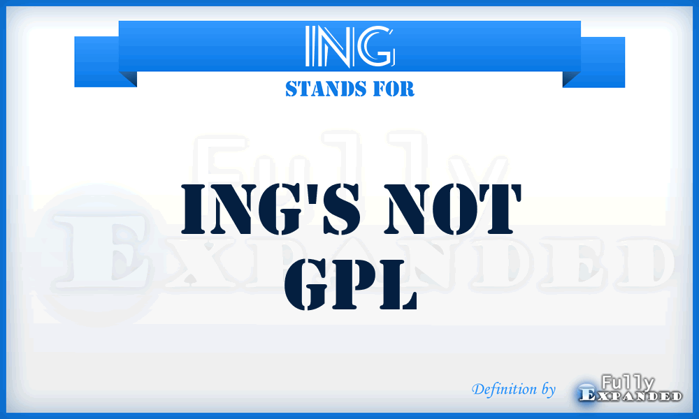 ING - ING's Not GPL