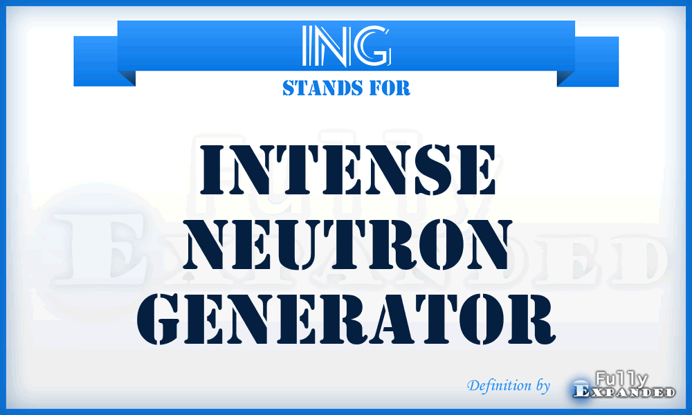 ING - Intense Neutron Generator