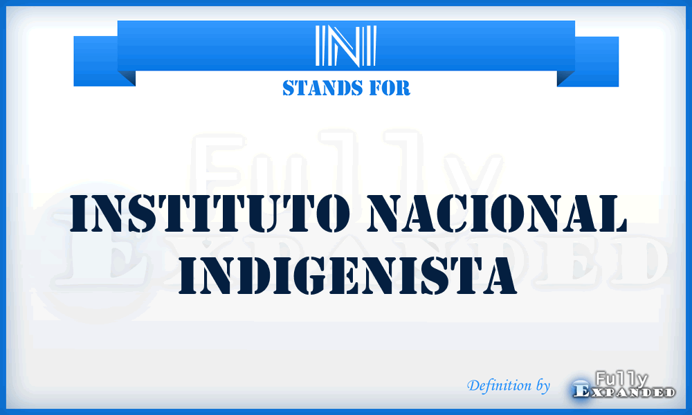 INI - Instituto Nacional Indigenista