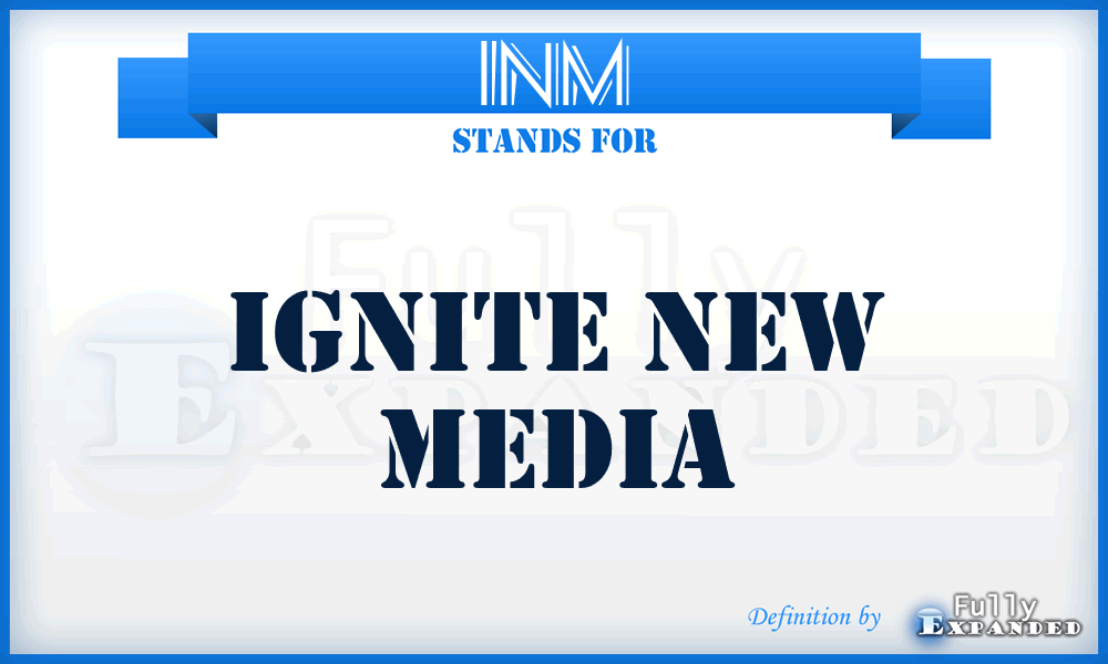 INM - Ignite New Media