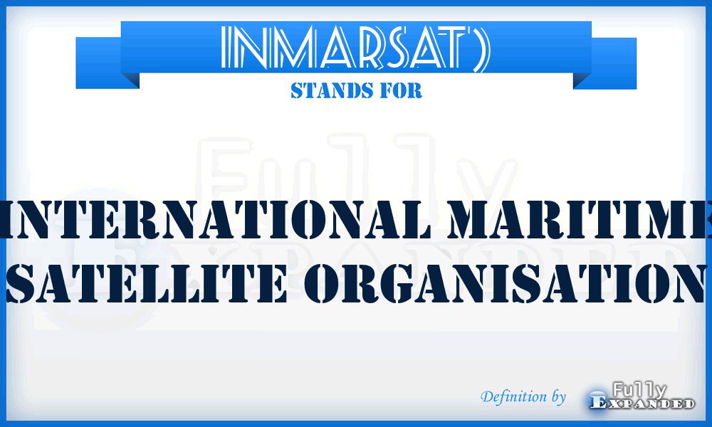INMARSAT) - International Maritime Satellite Organisation