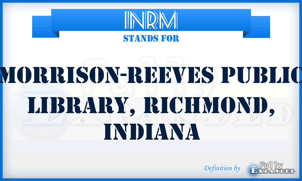 INRM - Morrison-Reeves Public Library, Richmond, Indiana