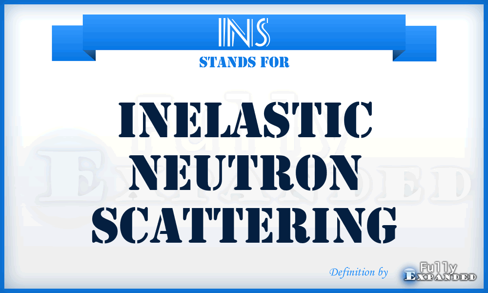 INS - Inelastic Neutron Scattering