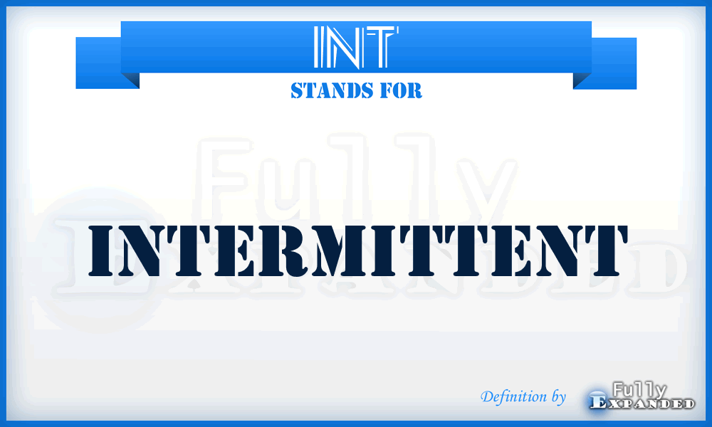 INT - intermittent