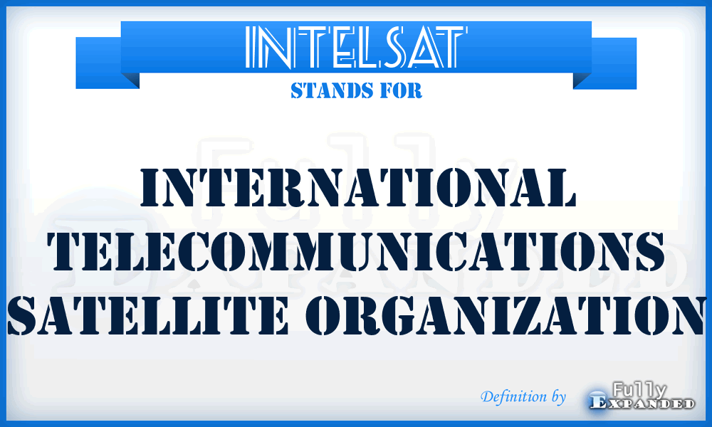 INTELSAT - International Telecommunications Satellite Organization