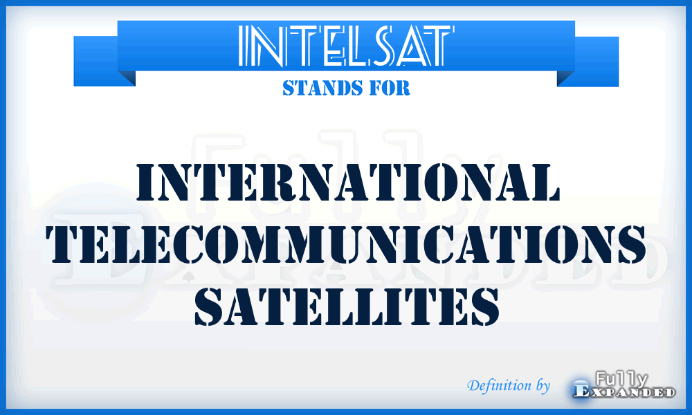 INTELSAT - International Telecommunications Satellites