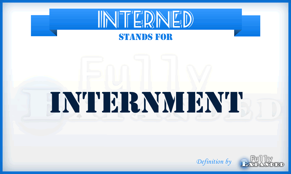 INTERNED - Internment