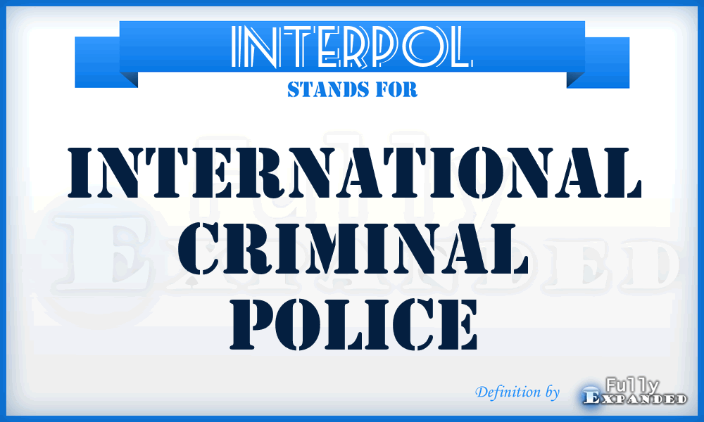 INTERPOL - International Criminal Police