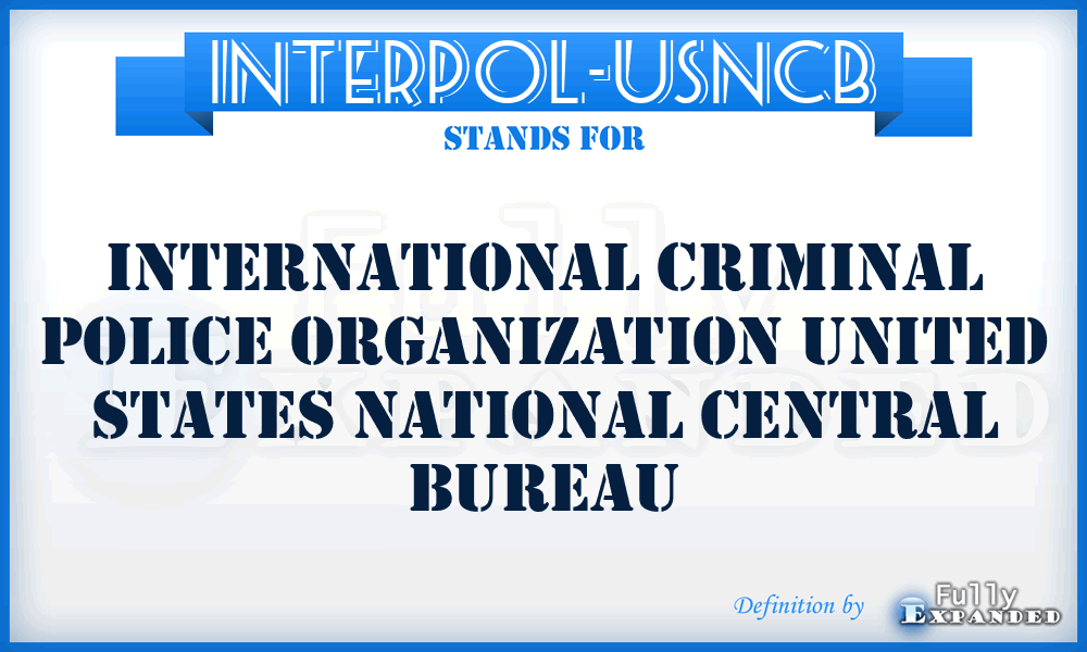 INTERPOL-USNCB - International Criminal Police Organization United States National Central Bureau