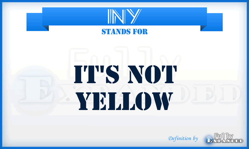 INY - It's Not Yellow