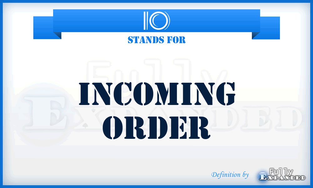 IO - Incoming Order