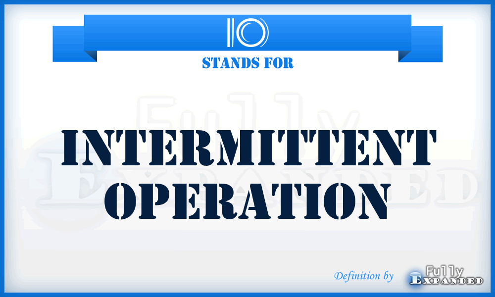 IO - Intermittent Operation