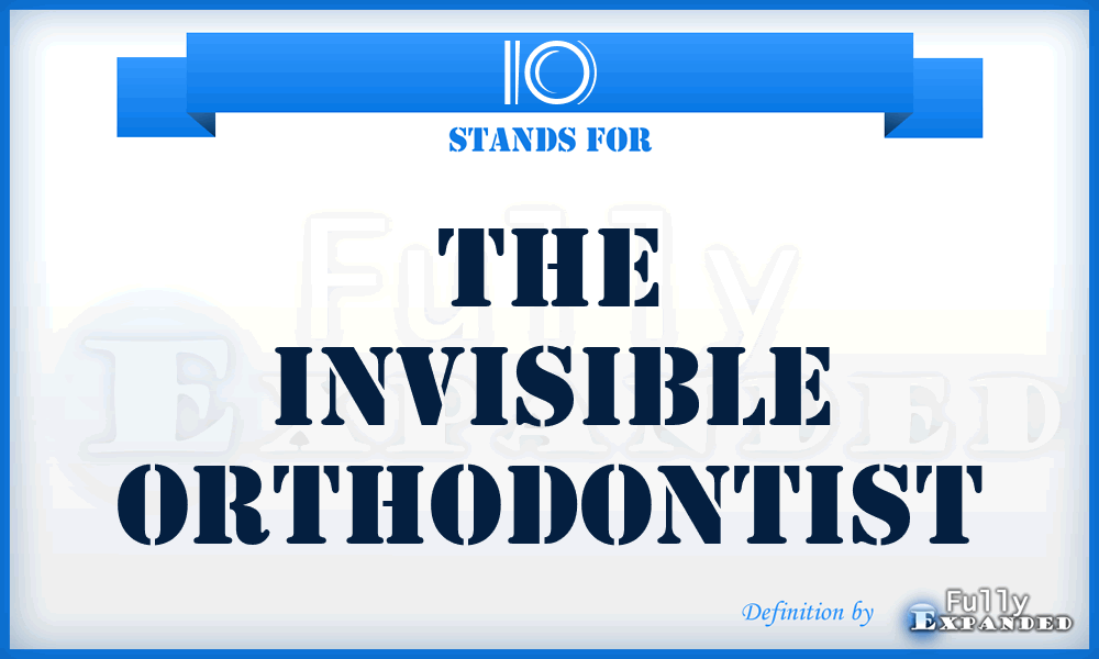 IO - The Invisible Orthodontist