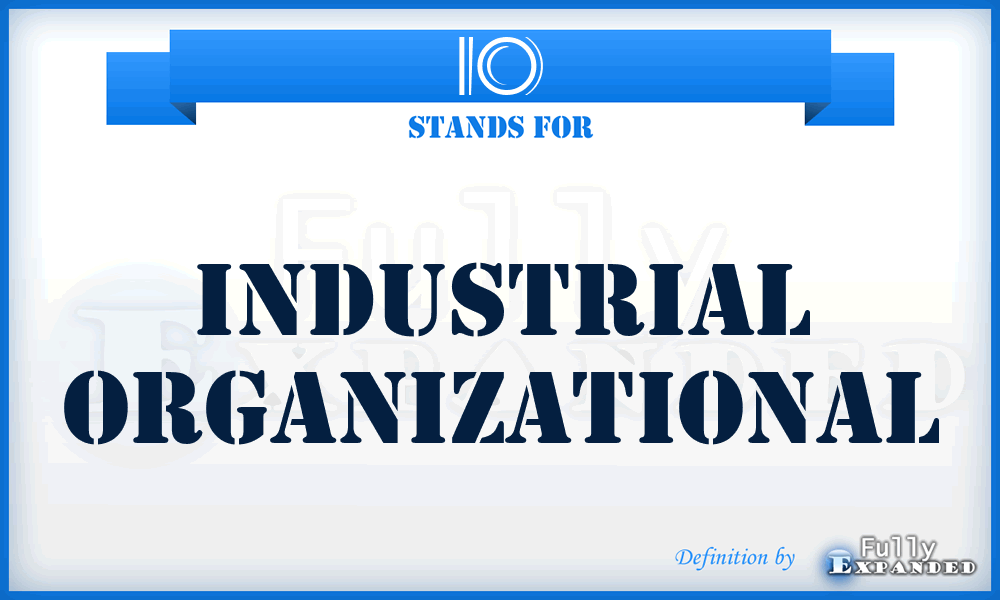 IO - industrial organizational