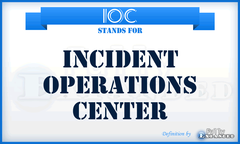 IOC - Incident Operations Center