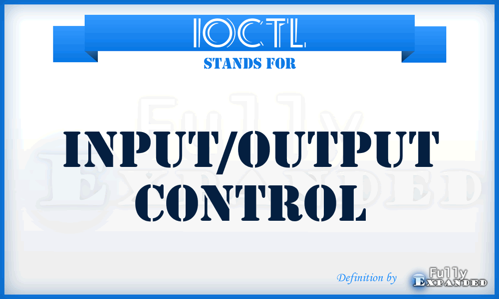 IOCTL - input/output control