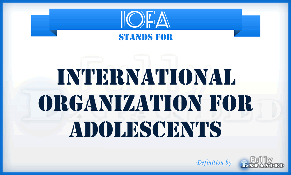 IOFA - International Organization for Adolescents