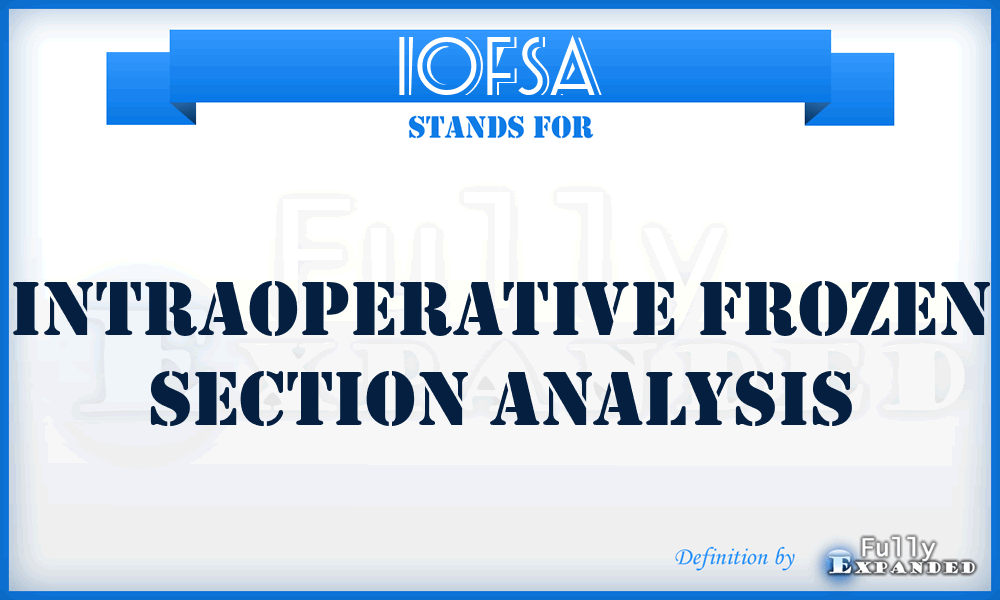 IOFSA - Intraoperative Frozen Section Analysis