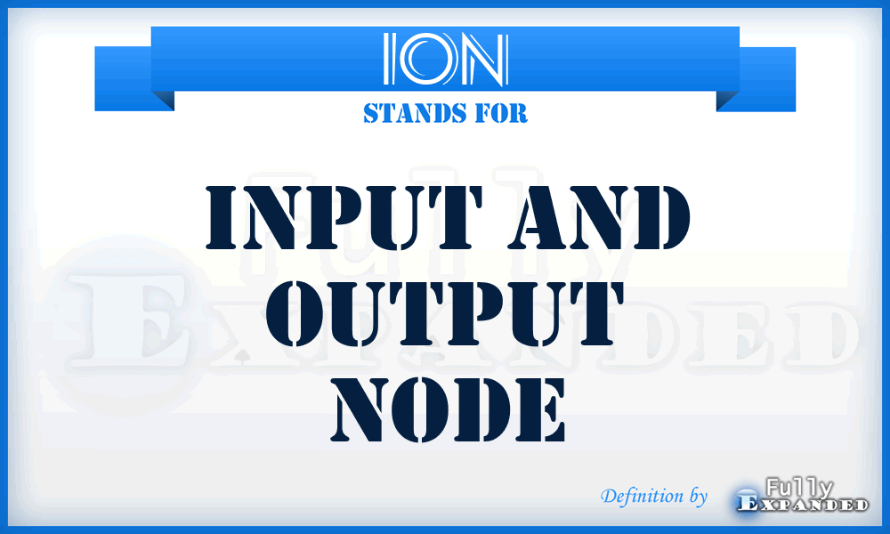 ION - Input and Output Node