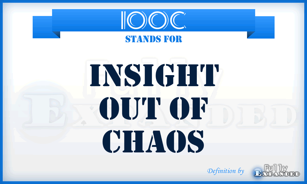 IOOC - Insight Out of Chaos