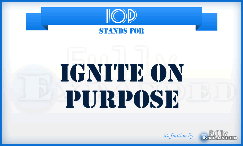 IOP - Ignite On Purpose