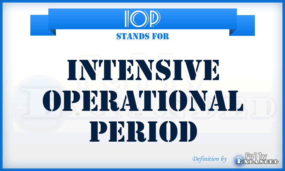 IOP - Intensive Operational Period