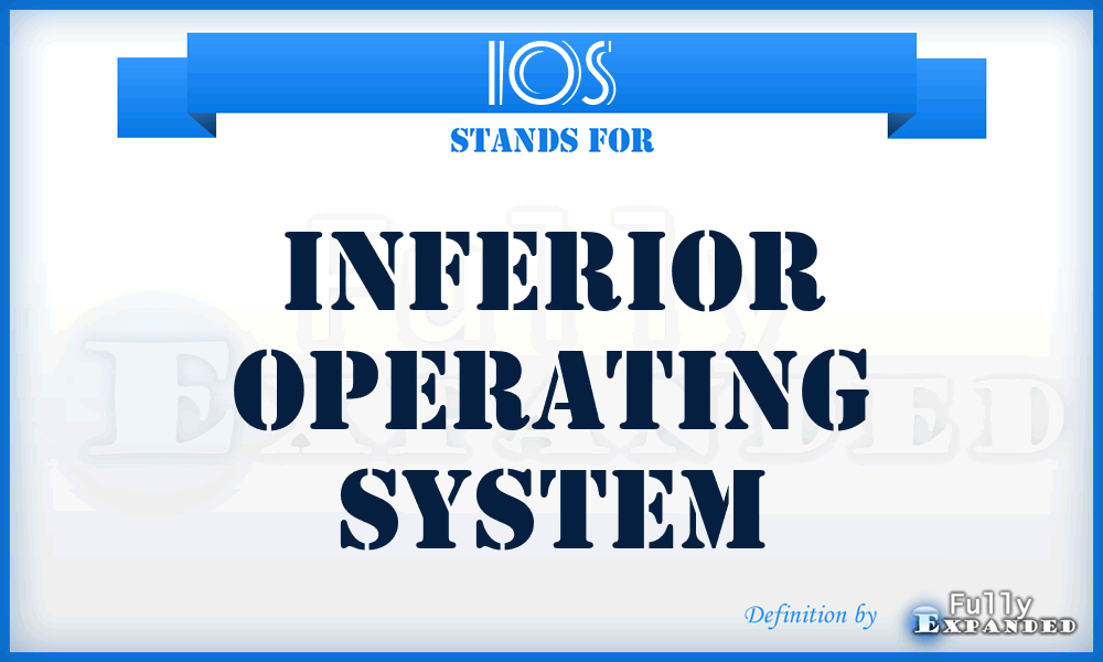 IOS - inferior operating system
