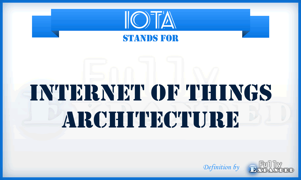 IOTA - Internet of Things Architecture