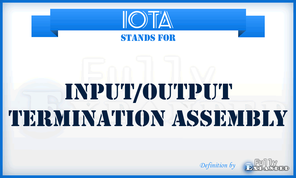 IOTA - Input/Output Termination Assembly