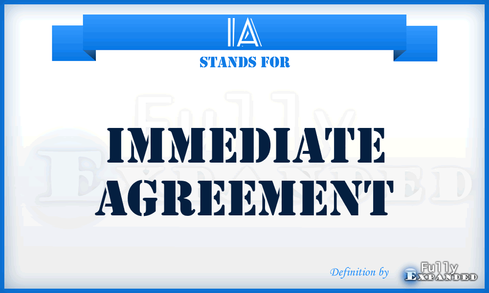 IA - Immediate Agreement