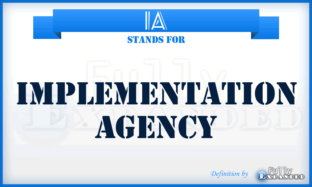 IA - Implementation Agency