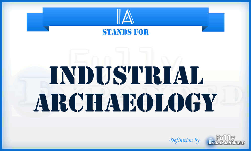 IA - Industrial Archaeology