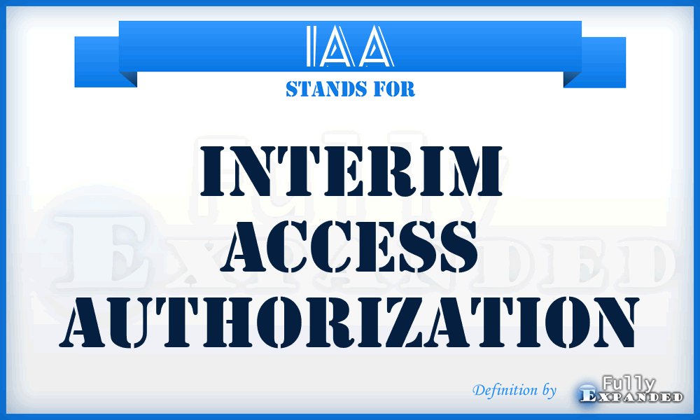 IAA - interim access authorization