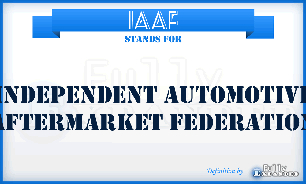 IAAF - Independent Automotive Aftermarket Federation