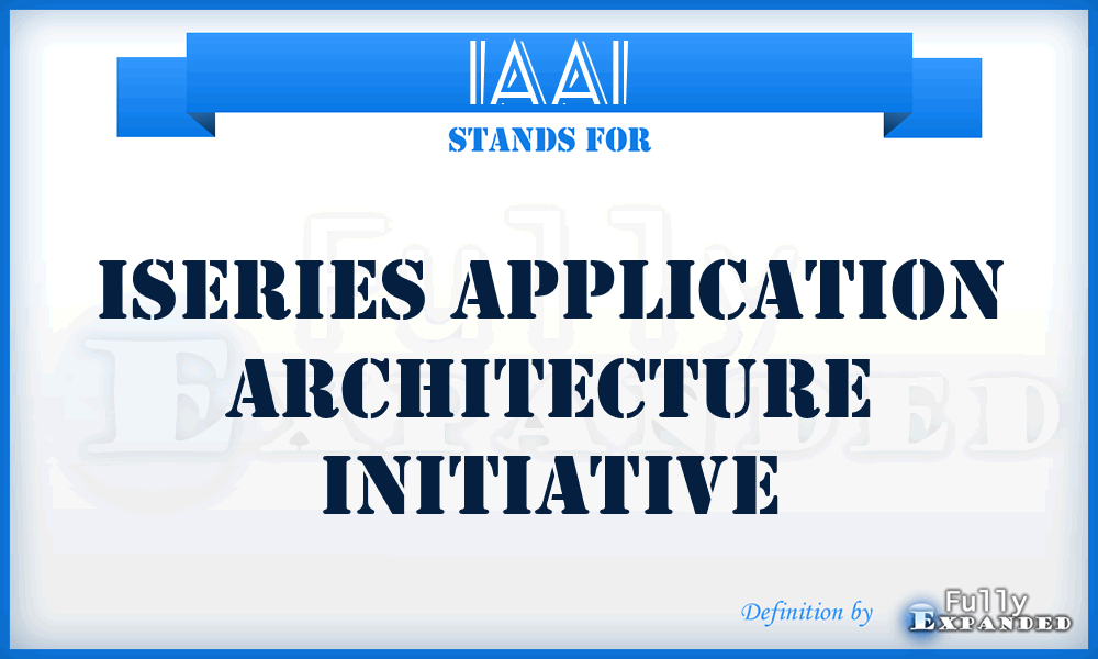 IAAI - Iseries Application Architecture Initiative