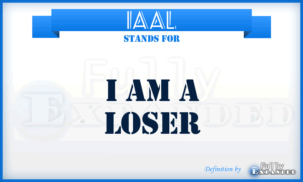 IAAL - I Am A Loser