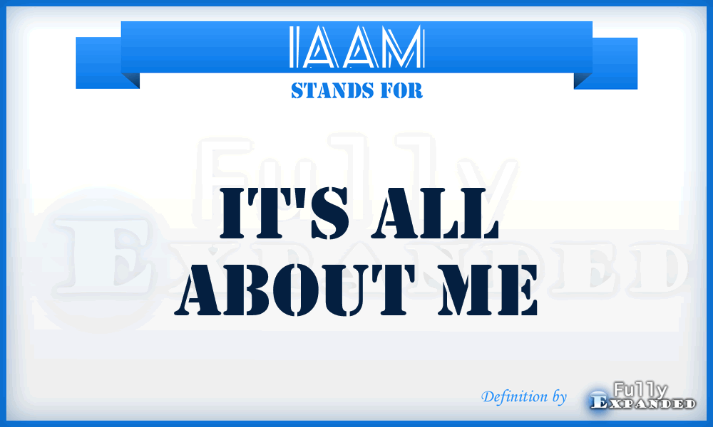 IAAM - It's All About Me