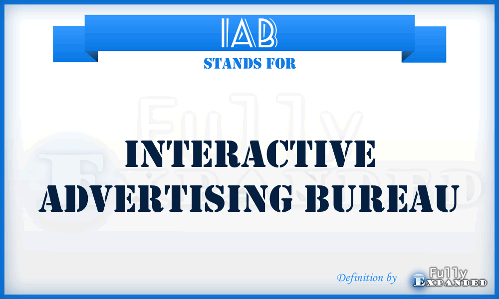 IAB - Interactive Advertising Bureau