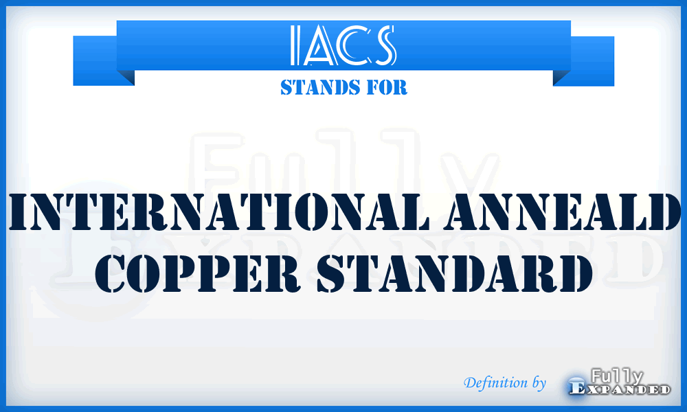 IACS - International Anneald Copper Standard